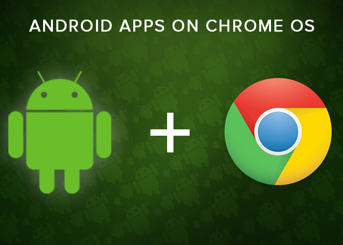 ANDROID APPS ON CHROME OS IS A REVOLUTION ABOUT TO BEGIN